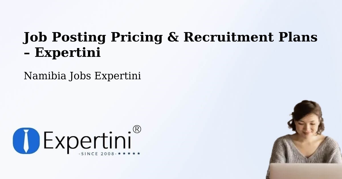 Job Posting Pricing & Recruitment Plans – Hoachanas - Hoachanas, Namibia Jobs Expertini
