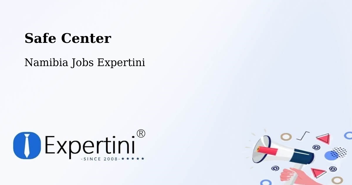 Safety Center – Hoachanas - Namibia Jobs Expertini